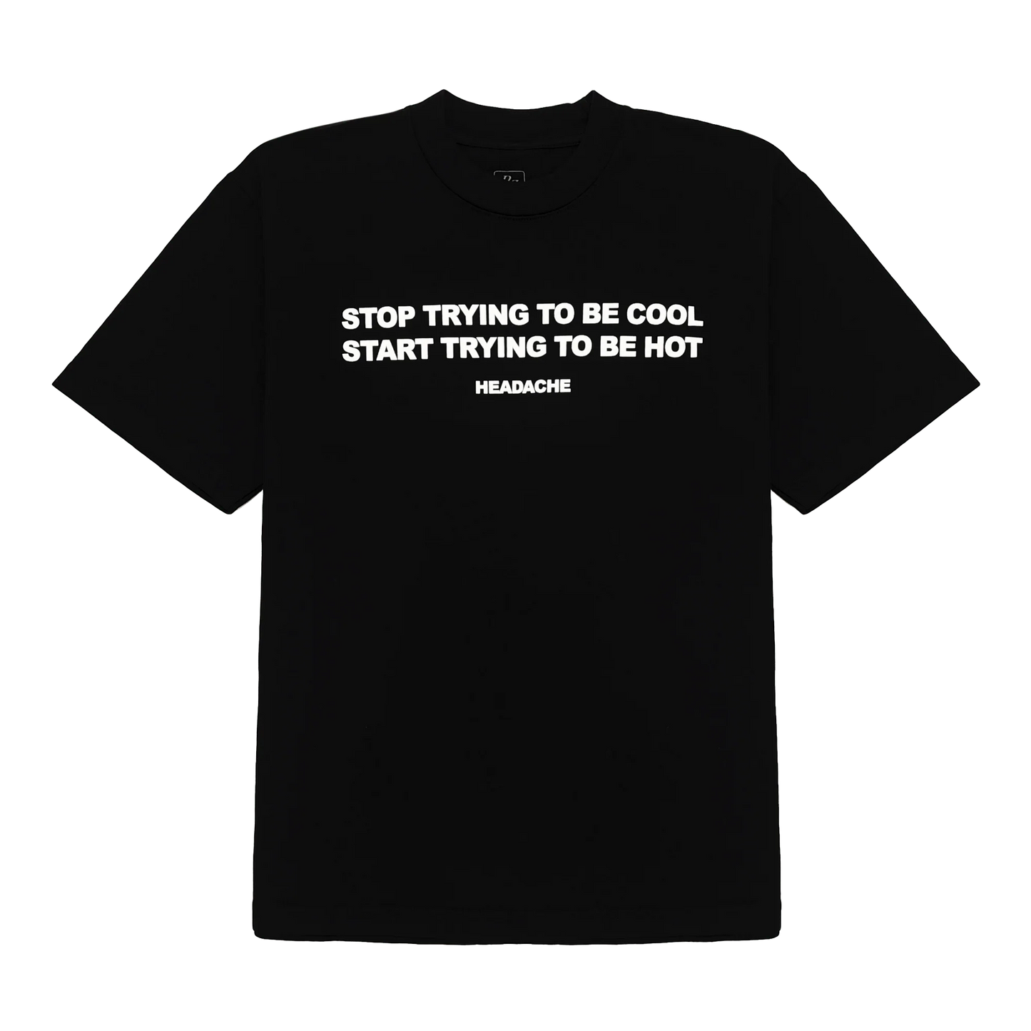 HEADACHE STOP TRYING T-SHIRT