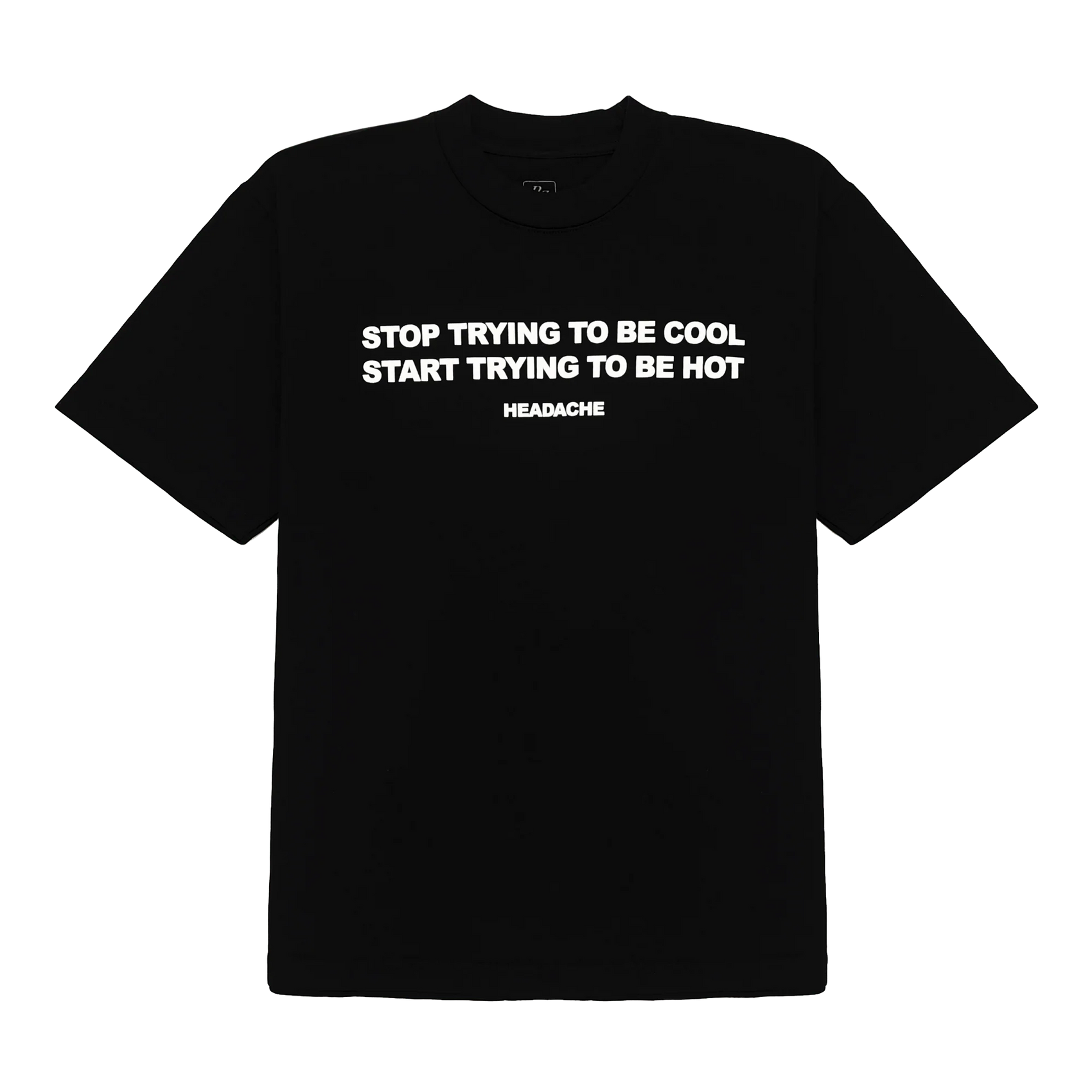 HEADACHE STOP TRYING T-SHIRT