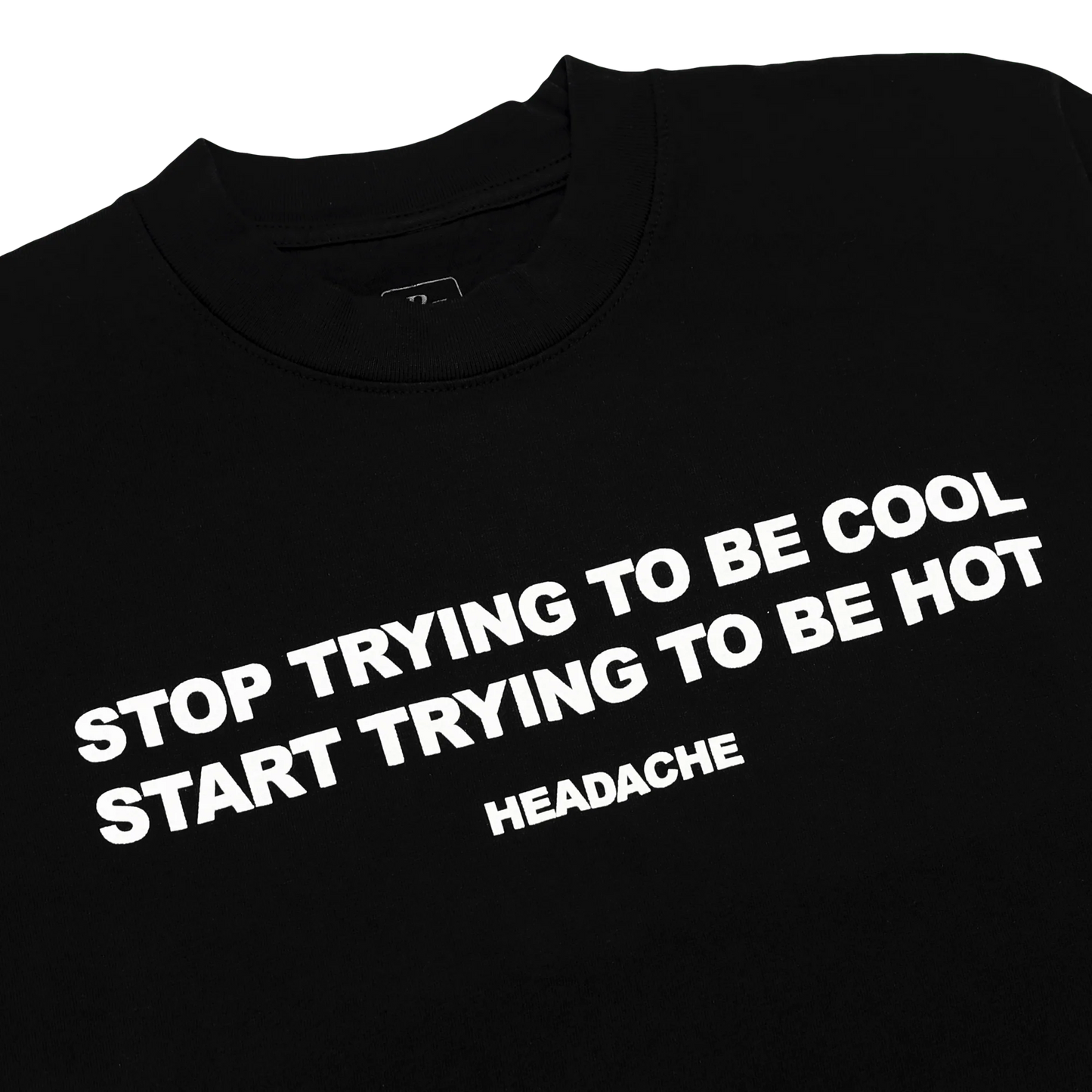 HEADACHE STOP TRYING T-SHIRT